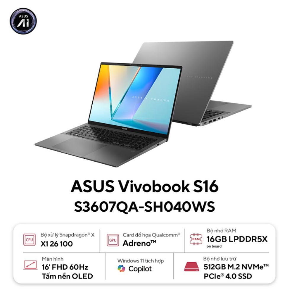 Laptop Asus Vivobook S16 S3607QA-SH040WS (Snapdragon X X1 26 100/ 16GB/ 512GB SSD/ 16 inch WUXGA/ 60HZ/ Win 11/ Office/ Gray/ Vỏ nhôm)